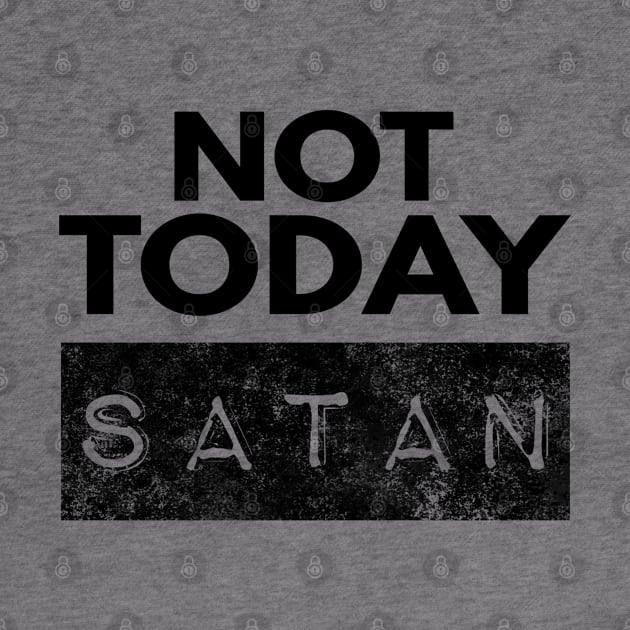 Not Today Satan Christian by Happy - Design